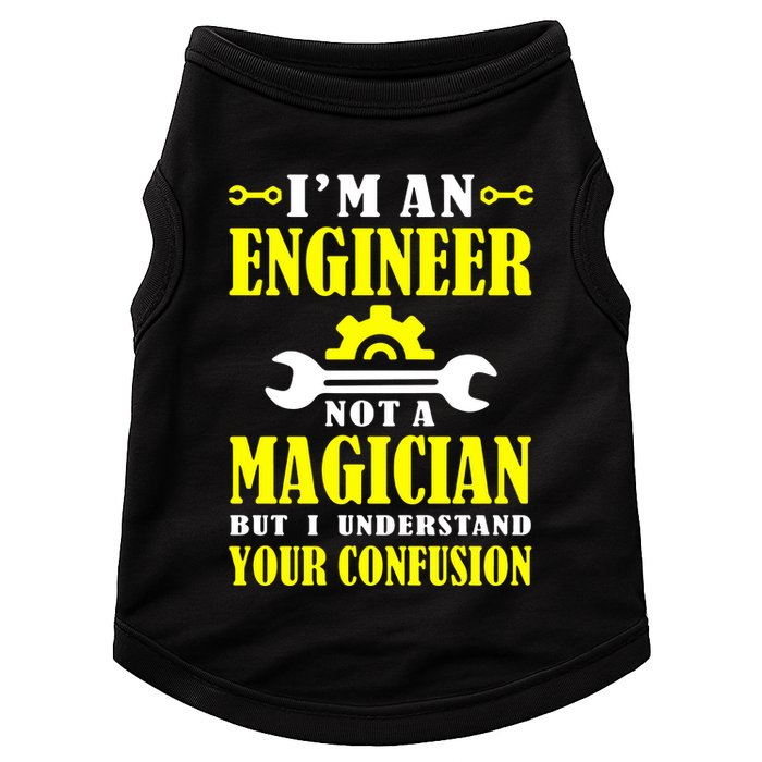 Engineer Not A Magician But I Understand Your Confusion Doggie Tank