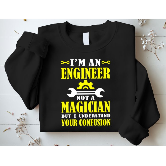 Engineer Not A Magician But I Understand Your Confusion Sweatshirt