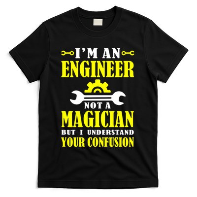 Engineer Not A Magician But I Understand Your Confusion T-Shirt