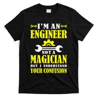 Engineer Not A Magician But I Understand Your Confusion T-Shirt
