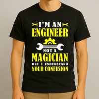 Engineer Not A Magician But I Understand Your Confusion T-Shirt
