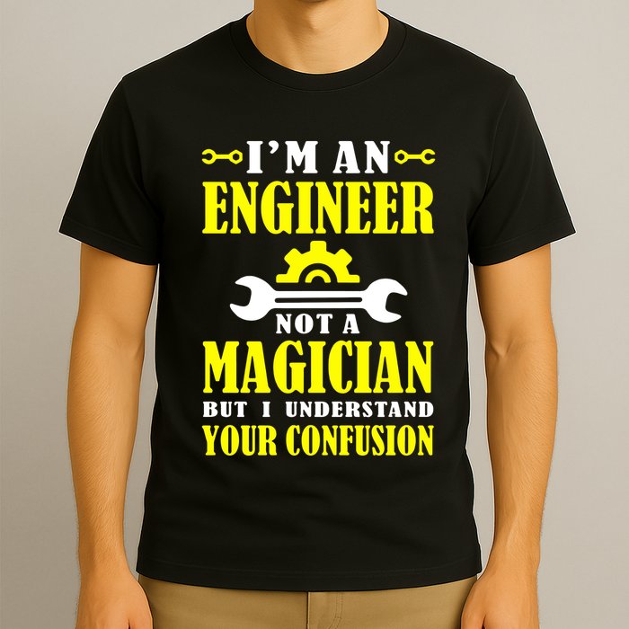 Engineer Not A Magician But I Understand Your Confusion T-Shirt