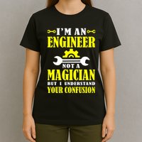 Engineer Not A Magician But I Understand Your Confusion T-Shirt