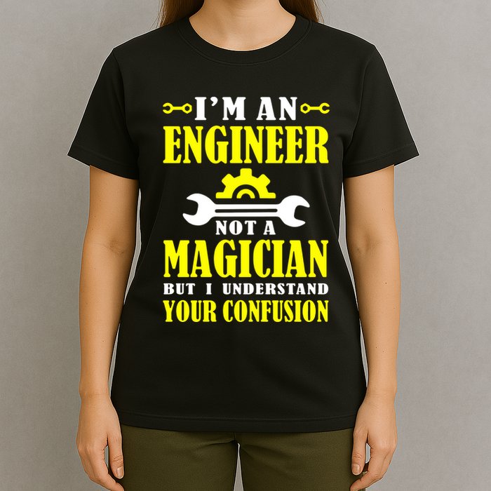 Engineer Not A Magician But I Understand Your Confusion T-Shirt