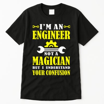 Engineer Not A Magician But I Understand Your Confusion Tall T-Shirt