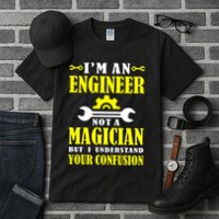 Engineer Not A Magician But I Understand Your Confusion Tall T-Shirt