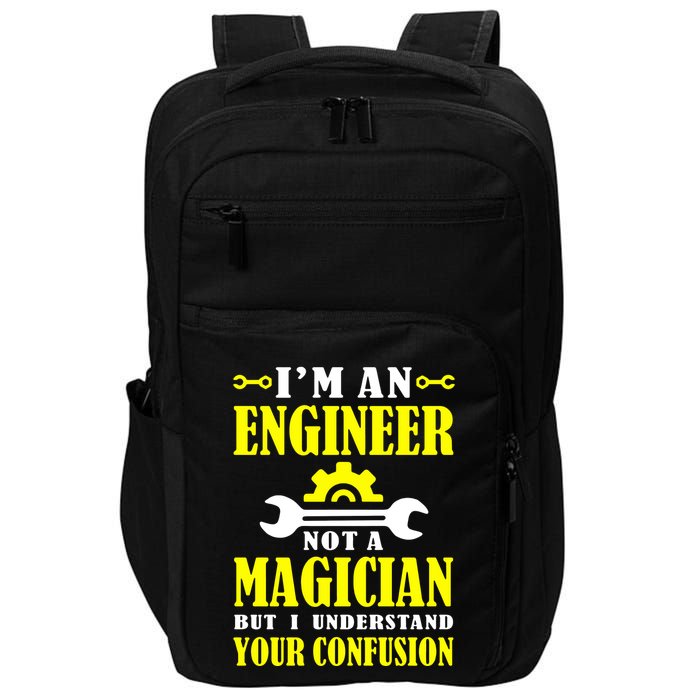 Engineer Not A Magician But I Understand Your Confusion Impact Tech Backpack
