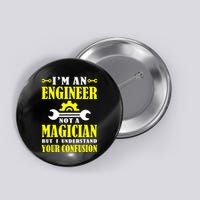 Engineer Not A Magician But I Understand Your Confusion Button