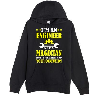 Engineer Not A Magician But I Understand Your Confusion Premium Pullover Hoodie