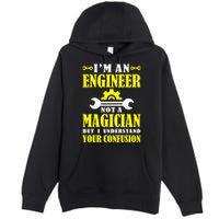 Engineer Not A Magician But I Understand Your Confusion Premium Pullover Hoodie