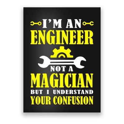 Engineer Not A Magician But I Understand Your Confusion Poster