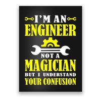 Engineer Not A Magician But I Understand Your Confusion Poster