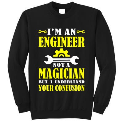 Engineer Not A Magician But I Understand Your Confusion Tall Sweatshirt
