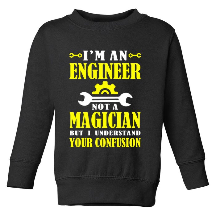 Engineer Not A Magician But I Understand Your Confusion Toddler Sweatshirt