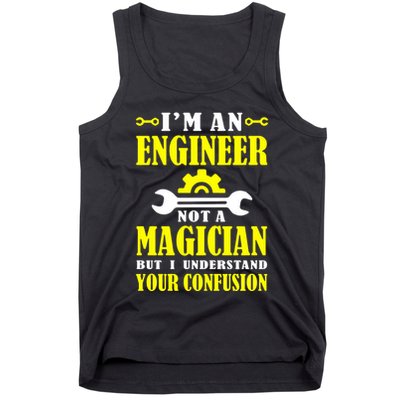 Engineer Not A Magician But I Understand Your Confusion Tank Top