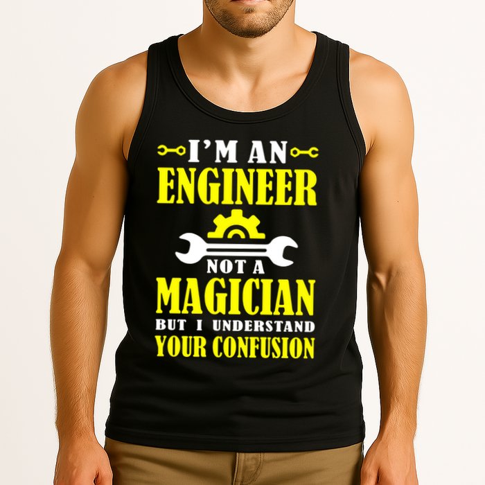 Engineer Not A Magician But I Understand Your Confusion Tank Top