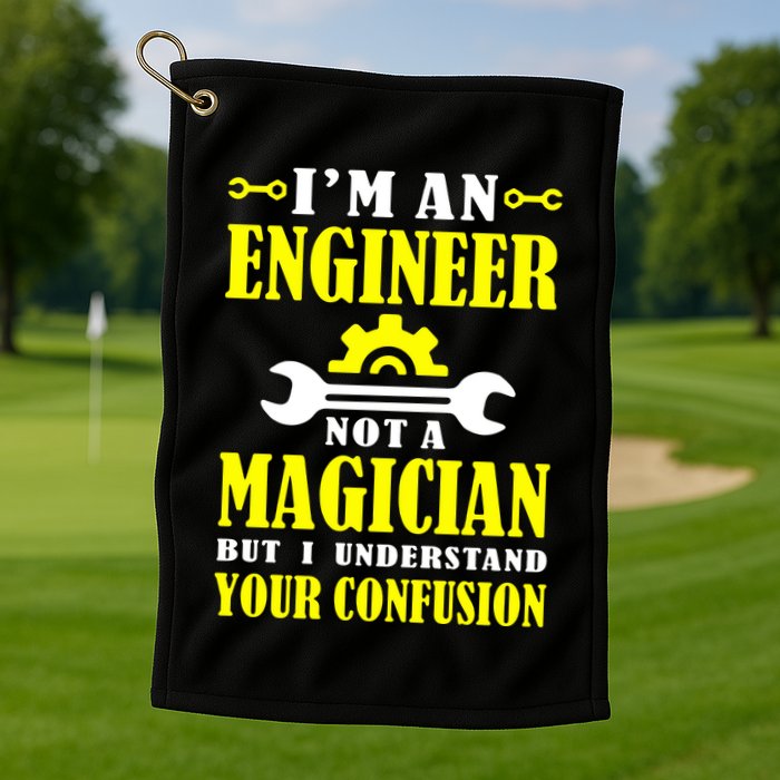 Engineer Not A Magician But I Understand Your Confusion Golf Towel