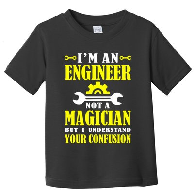 Engineer Not A Magician But I Understand Your Confusion Toddler T-Shirt