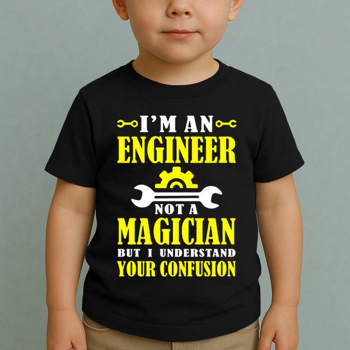 Engineer Not A Magician But I Understand Your Confusion Toddler T-Shirt