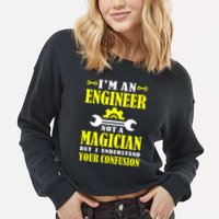 Engineer Not A Magician But I Understand Your Confusion Cropped Pullover Crew