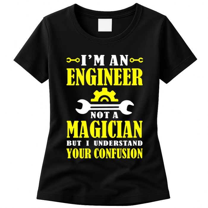 Engineer Not A Magician But I Understand Your Confusion Womens T-Shirt