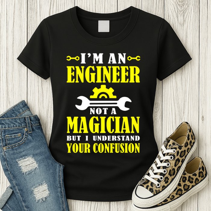 Engineer Not A Magician But I Understand Your Confusion Womens T-Shirt