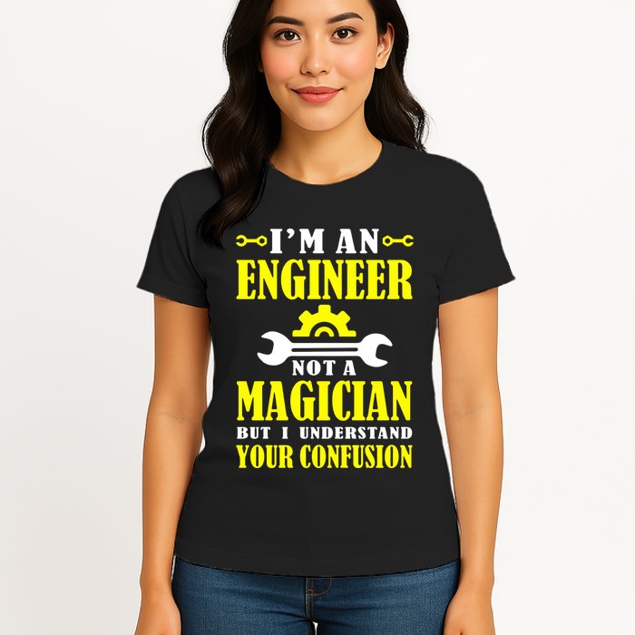 Engineer Not A Magician But I Understand Your Confusion Womens T-Shirt