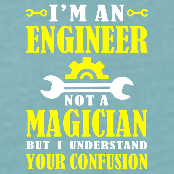 Engineer Not A Magician But I Understand Your Confusion Sueded Cloud Jersey T-Shirt