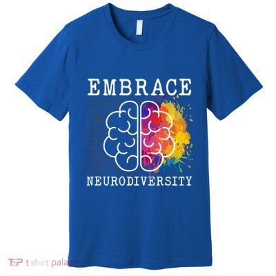 Embrace Neurodiversity Autism Adhd Asd Rainbow Brain Gift Premium T-Shirt