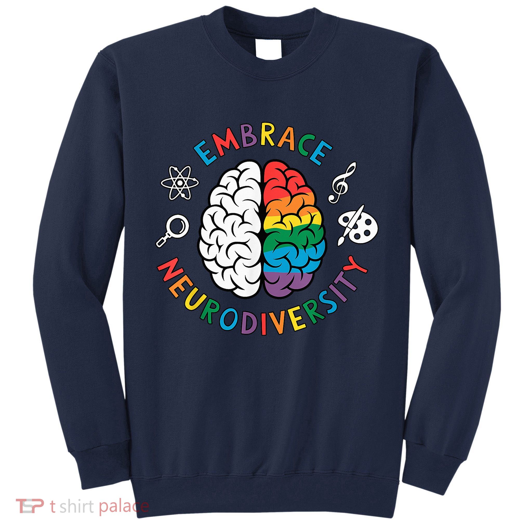 Embrace Neurodiversity Brain Autism Awareness ADHD Autistic  Tall Sweatshirt