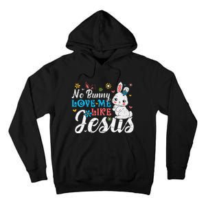 Easter No Bunny Loves Me Like Jesus Religious Tall Hoodie