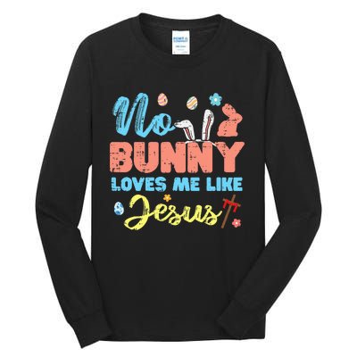 Easter No Bunny Loves Me Like Jesus Religious Tall Long Sleeve T-Shirt