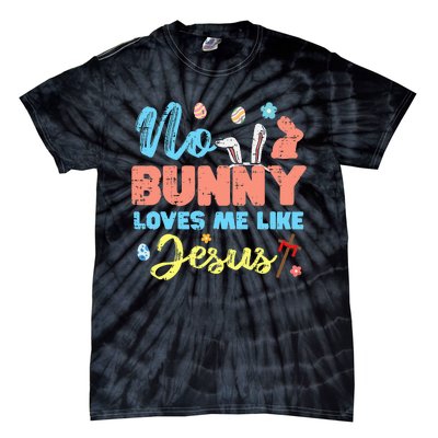 Easter No Bunny Loves Me Like Jesus Religious Tie-Dye T-Shirt