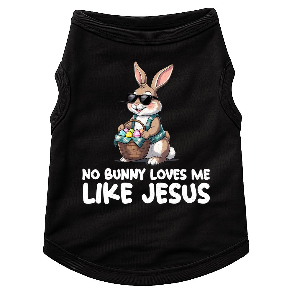 Easter No Bunny Loves Me Like Jesus Christian Doggie Tank