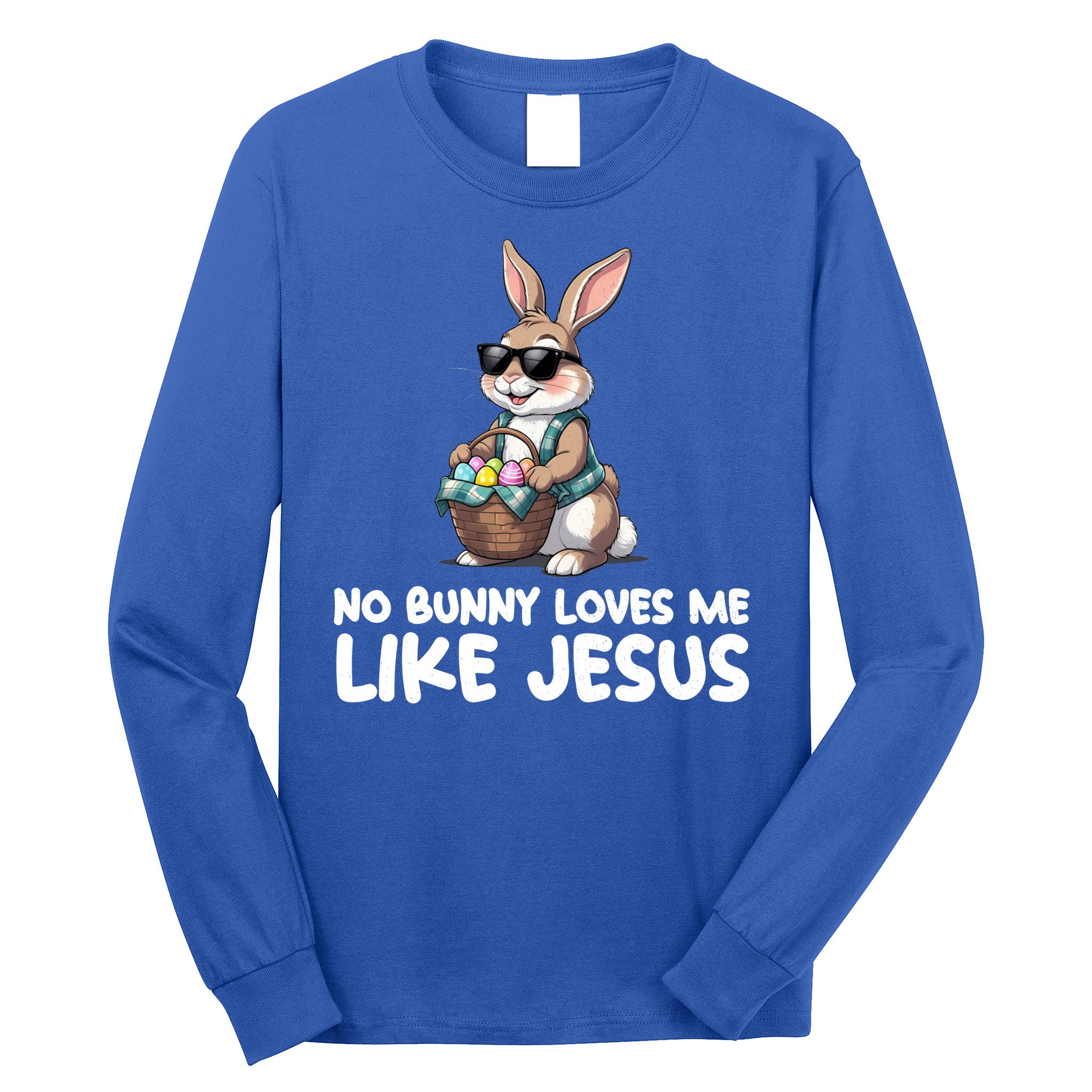 Easter No Bunny Loves Me Like Jesus Christian Long Sleeve Shirt