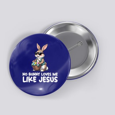 Easter No Bunny Loves Me Like Jesus Christian Button