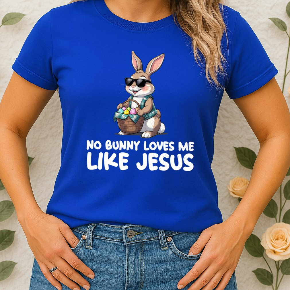Easter No Bunny Loves Me Like Jesus Christian Womens T-Shirt