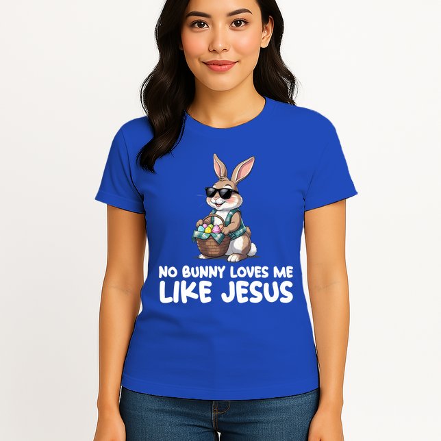 Easter No Bunny Loves Me Like Jesus Christian Womens T-Shirt