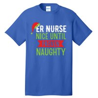 Er Nurse Christmas Funny Nice Gift Tall T-Shirt