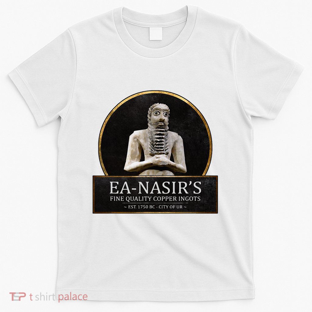 Ea NasirS Copper Ingots Funny Bronze Age History Meme T-Shirt