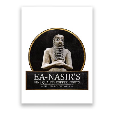 Ea NasirS Copper Ingots Funny Bronze Age History Meme Poster