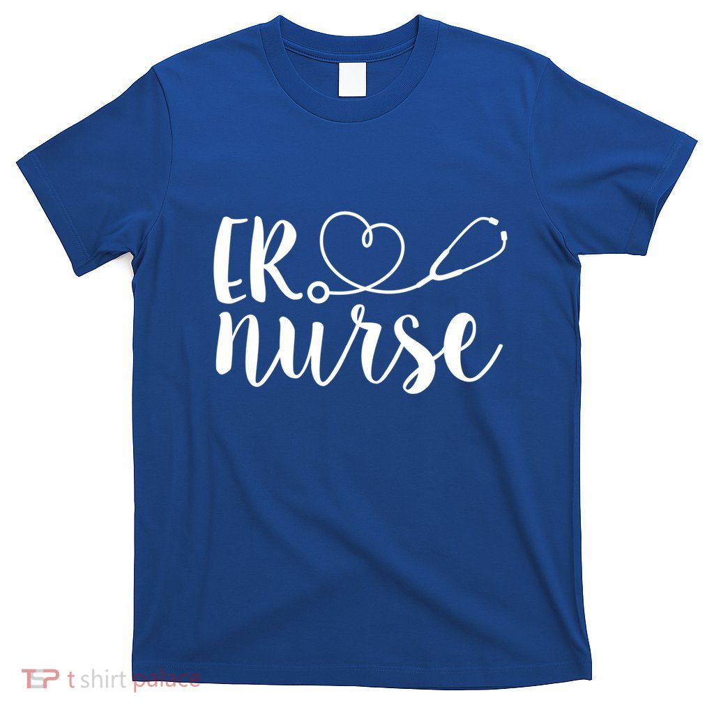 Er Nurse Cute Emergency Room Registered Nurse Appreciation Meaningful Gift T-Shirt