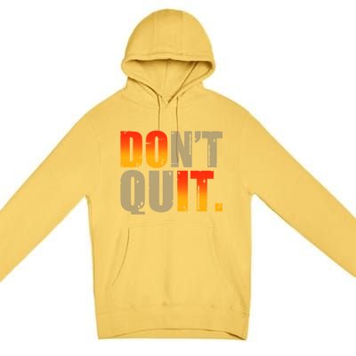 Encouraging Don't Quit Do it Premium Pullover Hoodie