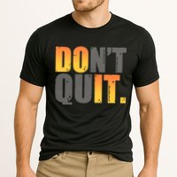 Encouraging Don't Quit Do it Performance Shirt