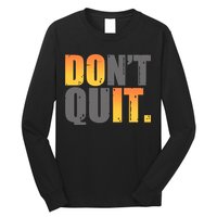 Encouraging Don't Quit Do it Long Sleeve Shirt