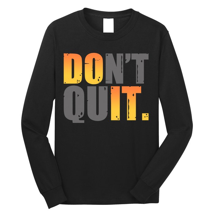 Encouraging Don't Quit Do it Long Sleeve Shirt