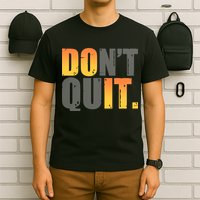 Encouraging Don't Quit Do it T-Shirt