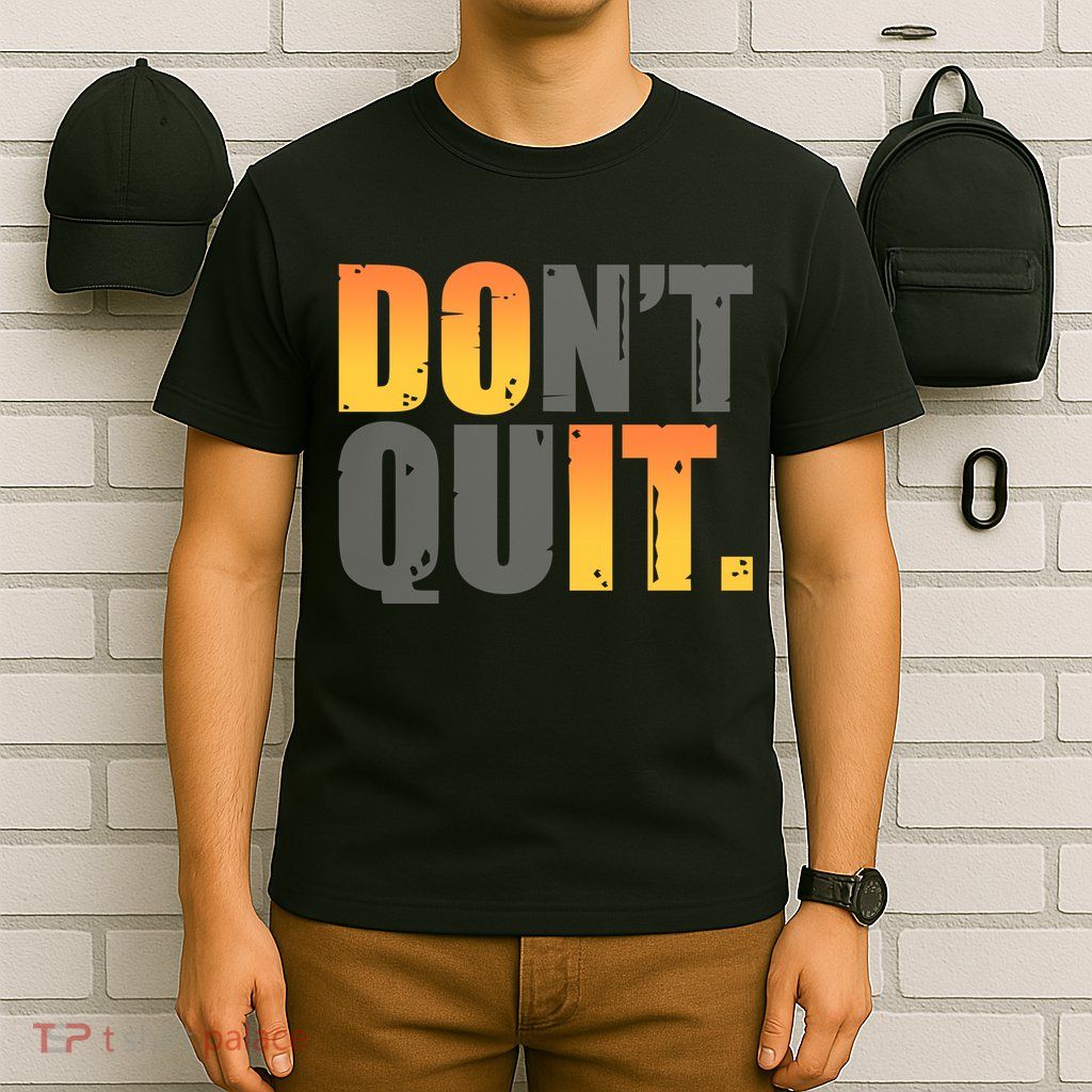 Encouraging Don't Quit Do it T-Shirt