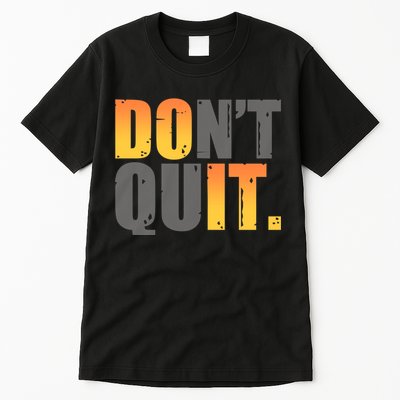 Encouraging Don't Quit Do it Tall T-Shirt