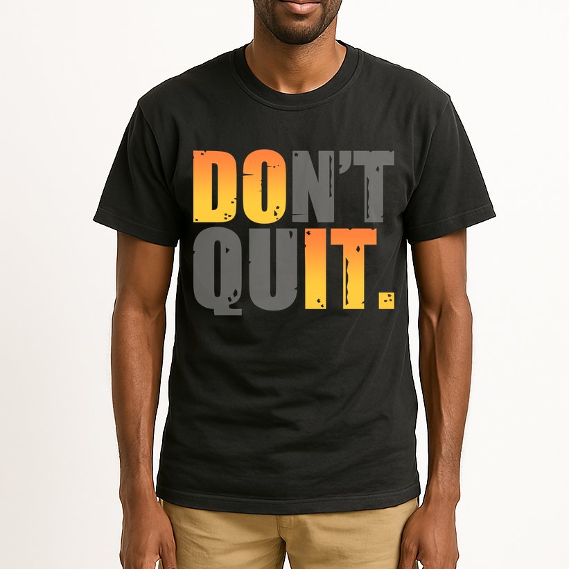 Encouraging Don't Quit Do it Tall T-Shirt